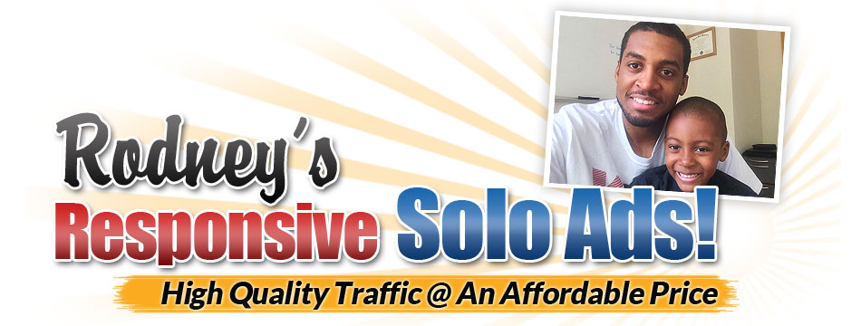 ... Highly Responsive Solo Ads — Rodney's Highly Responsive Solo Ads